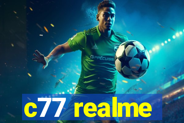 c77 realme